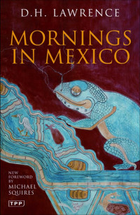 D. H. Lawrence — Mornings in Mexico