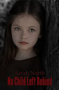 Sarah North  — No Child Left Behind