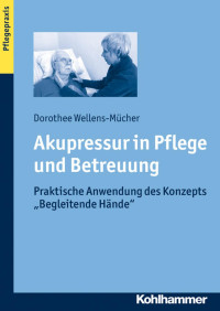 Dorothee Wellens-Mücher — Akupressur in Pflege und Betreuung