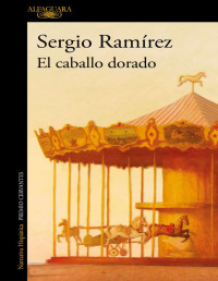 Sergio Ramírez — El caballo dorado