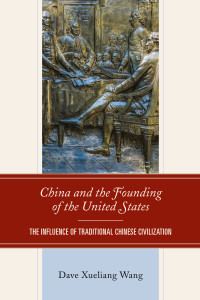 Dave Xueliang Wang — China and the Founding of the United States