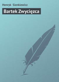 Henryk Sienkiewicz — Bartek Zwycięzca