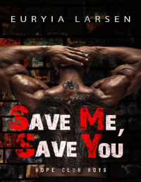 Euryia Larsen — Save Me, Save You (Hope Club Boys Book 1)