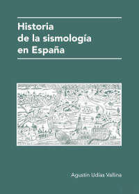 Agustín Udías Vallina — Historia de la sismología en España
