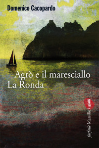Domenico Cacopardo — Agrò e il maresciallo La Ronda