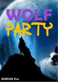 Duncan, Eva [Duncan, Eva] — Wolf party