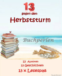 Holdborg, Agnes M. (Hrsg.) — 13 gegen den Herbststurm - 13 Autoren - 13 Geschichten - 13 x Lesespaß