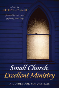 Jeffrey C. Farmer; — Small Church, Excellent Ministry