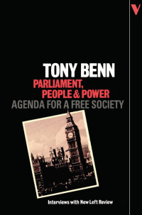 Tony Benn; — Parliament, People and Power