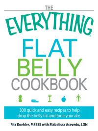 Fitz Koehler — The Everything Flat Belly Cookbook