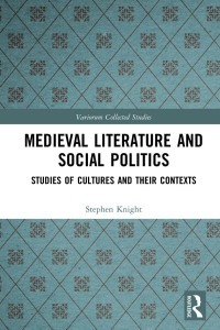 Stephen Knight — Medieval Literature and Social Politics; Studies of Cultures and Their Contexts