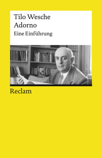 Tilo Wesche; — Adorno. Eine Einführung