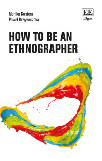 Monika Kostera;Pawe Krzyworzeka; — How to Be an Ethnographer