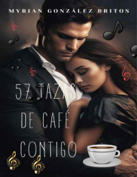 Myrian González Britos — 57 tazas de café contigo (Spanish Edition)