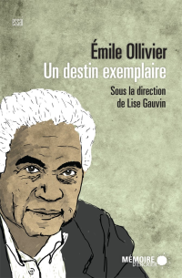 Lise Gauvin [Gauvin, Lise] — Émile Ollivier, un destin exemplaire