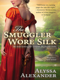 Alyssa Alexander [Alexander, Alyssa] — The Smuggler Wore Silk