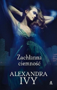 Alexandra Ivy — Zachłanna ciemność