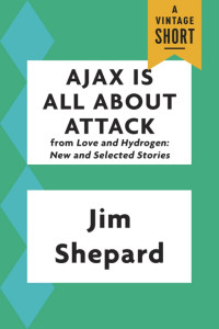 Jim Shepard — Ajax Is All About Attack