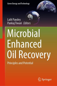 Lalit Pandey, Pankaj Tiwari — Microbial Enhanced Oil Recovery: Principles and Potential