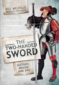 Neil Melville — The Two-Handed Sword: History, Design and Use