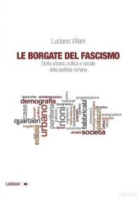 Luciano Villani — Le Borgate del fascismo