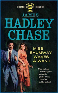 James Hadley Chase — 1949 - Miss Shumway Waves a Wand