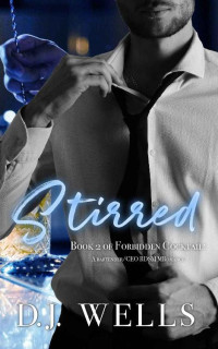 D.J Wells — Stirred: An M/M Bartender/CEO Daddy BDSM Romance (Forbidden Cocktail Book 2)