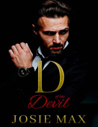 Josie Max — D of the Devil: An Arranged Marriage Mafia Romance (The Satriano Brothers Book 1)