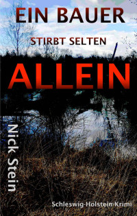 Nick Stein [Stein, Nick] — Ein Bauer stirbt selten allein: Schleswig-Holstein-Krimi (Lukas-Jansen-Reihe 1) (German Edition)