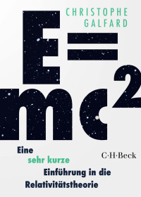 Christophe Galfard; — E=mc - Eine sehr kurze Einfhrung in die Relativittstheorie