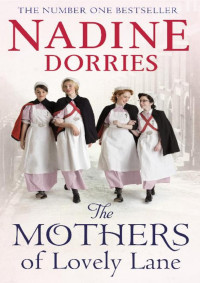 Nadine Dorries [Dorries, Nadine] — The Mothers Of Lovely Lane