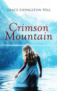 Grace Livingston Hill — Crimson Mountain