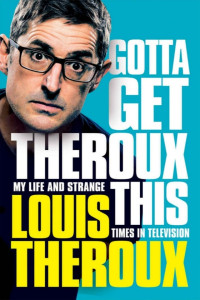 Louis Theroux — Gotta Get Theroux This