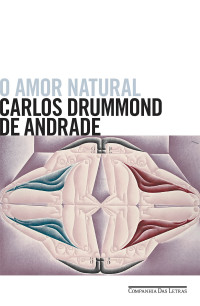 Carlos Drummond de Andrade — O amor natural