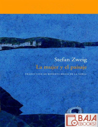 Stefan Zweig — La Mujer Y El Paisaje