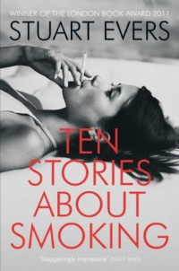Stuart Evers  — Ten Stories About Smoking