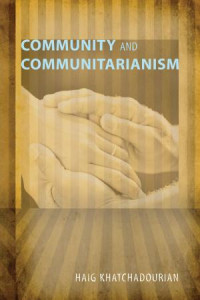 Haig A. Khatchadourian; — Community and Communitarianism