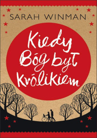 Sarah Winman — Kiedy Bóg był królikiem