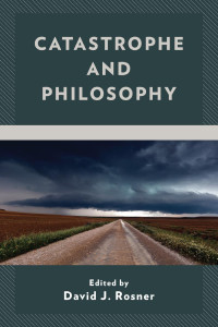 David J. Rosner — Catastrophe and Philosophy