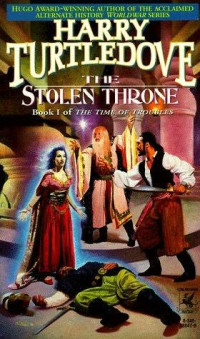Harry Turtledove — The Time Of Troubles 01 - The Stolen Throne