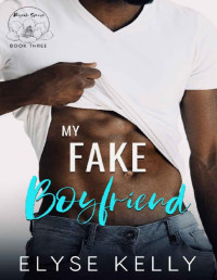Elyse Kelly — My Fake Boyfriend (Magnolia Springs Book 3)