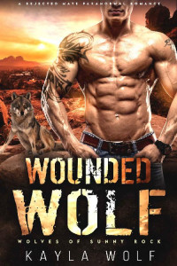 Kayla Wolf — Wounded Wolf (Wolves of Sunny Rock #4)