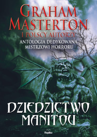 Graham Masterton i polscy autorzy — Dziedzictwo Manitou