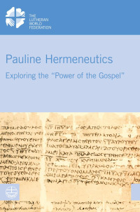 Kenneth Mtata, Eve-Marie Becker — Pauline Hermeneutics. Exploring the »Power of the Gospel«