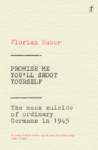 Florian Huber & Imogen Taylor — Promise Me You'll Shoot Yourself