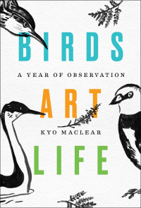 MacLear, Kyo — Birds Art Life