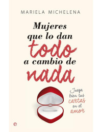 Mariela Michelena [Michelena, Mariela] — Mujeres que lo dan todo a cambio de nada (Psicología y Salud) (Spanish Edition)