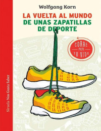 Wolfgang Korn — La vuelta al mundo de unas zapatillas de deporte