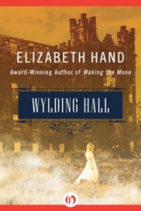 Elizabeth Hand  — Wylding Hall