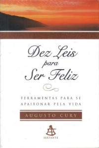 Augusto Cury — Dez Leis para ser Feliz